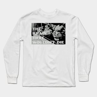 The Brain That Wouldnt Die 1962 Long Sleeve T-Shirt